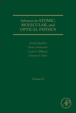 Advances in Atomic, Molecular, and Optical Physics: Volume 67