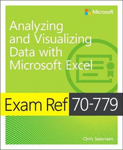 Exam Ref 70-779 Analyzing and Visualizing Data by Using Microsoft Excel
