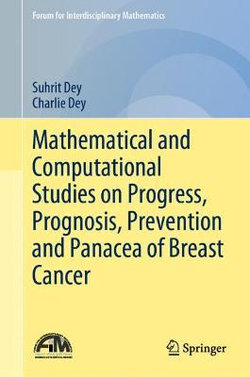 Mathematical and Computational Studies on Progress, Prognosis, Prevention and Panacea of Breast Cancer