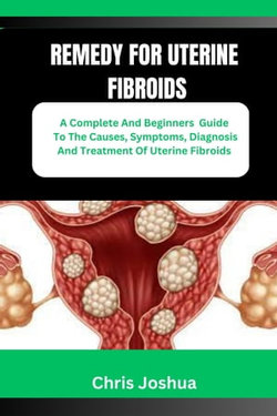 REMEDY FOR UTERINE FIBROIDS