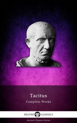 Complete Works of Tacitus (Delphi Classics)