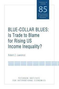 Blue Collar Blues - Is Trade to Blame for Rising US Income Inequality?