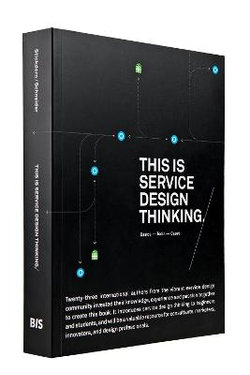 This is Service Design Thinking. Basics - Tools - Cases