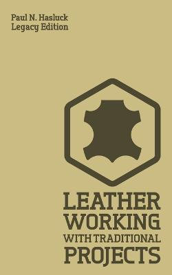 Leather Working with Traditional Projects (Legacy Edition)