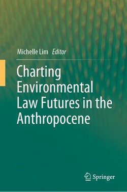 Charting Environmental Law Futures in the Anthropocene