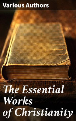 The Essential Works of Christianity