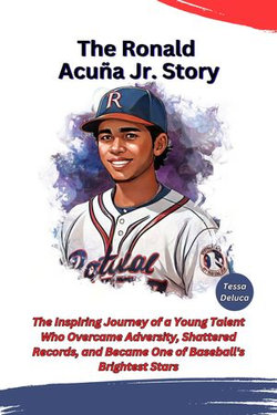 The Ronald Acuña Jr. Story