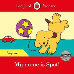 Spot: What's Your Name? - Ladybird Readers Starter Level