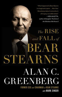 The Rise and Fall of Bear Stearns