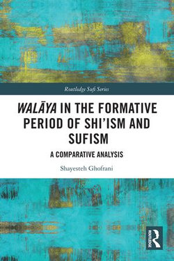 Walāya in the Formative Period of Shi'ism and Sufism