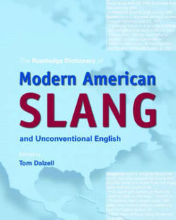 The Routledge Dictionary of Modern American Slang and Unconventional English