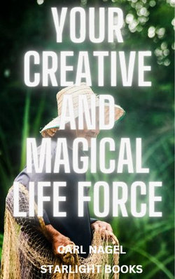 Your Creative and Magical Life Force