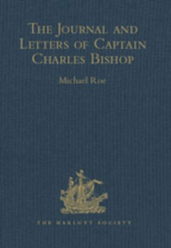 The Journal and Letters of Captain Charles Bishop on the North-West Coast of America, in the Pacific, and in New South Wales, 1794-1799