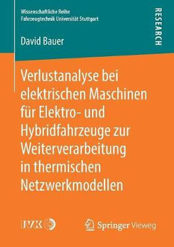 Verlustanalyse Bei Elektrischen Maschinen Für Elektro- und Hybridfahrzeuge Zur Weiterverarbeitung in Thermischen Netzwerkmodellen