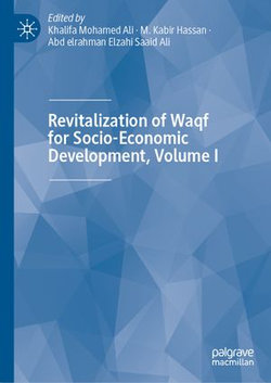 Revitalization of Waqf for Socio-Economic Development, Volume I