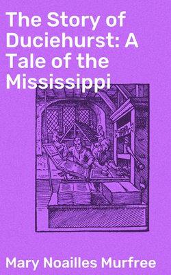 The Story of Duciehurst: A Tale of the Mississippi