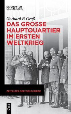 Das Große Hauptquartier Im Ersten Weltkrieg