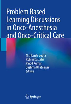 Problem Based Learning Discussions in Onco-Anesthesia and Onco-Critical Care