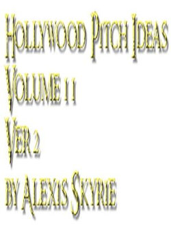 Hollywood Pitch Ideas Volume 11 Ver 2