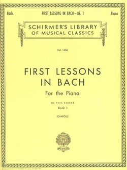 First Lessons in Bach for the Piano Book I