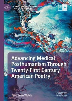 Advancing Medical Posthumanism Through Twenty-First Century American Poetry