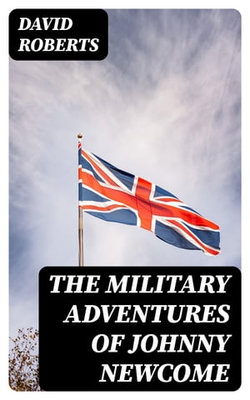 The Military Adventures of Johnny Newcome