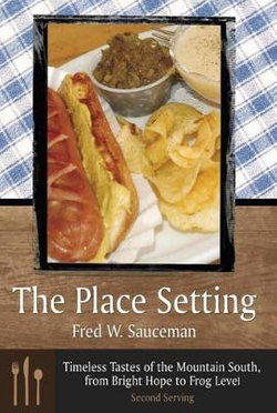 The Place Setting, Second Serving: Timeless Tastes Of The Mountain South, From Bright Hope To Frog L