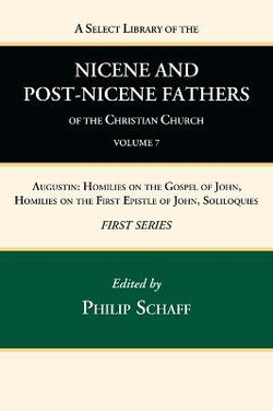 A Select Library of the Nicene and Post-Nicene Fathers of the Christian Church, First Series, Volume 7