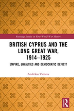 British Cyprus and the Long Great War, 1914-1925