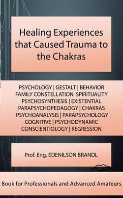 Healing Experiences that Caused Trauma to the Chakras