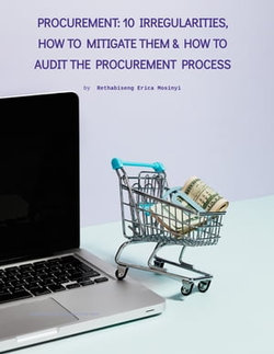 PROCUREMENT: 10 IRREGULARITIES, HOW TO MITIGATE THEM & HOW TO AUDIT THE PROCUREMENT PROCESS