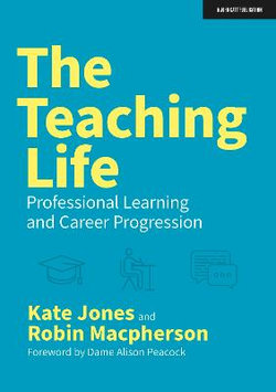 The Teaching Life: Professional Learning and Career Progression