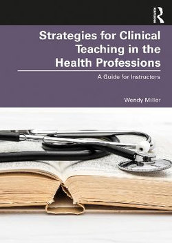 Strategies for Clinical Teaching in the Health Professions