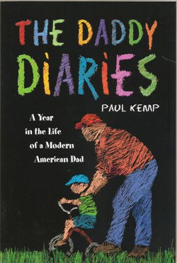 The Daddy Diaries: A Year in the Life of a Modern American Dad