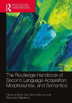 The Routledge Handbook of Second Language Acquisition, Morphosyntax, and Semantics