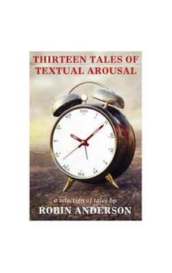 Thirteen Tales of Textual Arousal