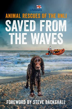 Saved from the Waves: Animal Rescues of the RNLI