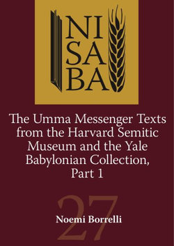 The Umma Messenger Texts from the Harvard Semitic Museum and the Yale Babylonian Collection