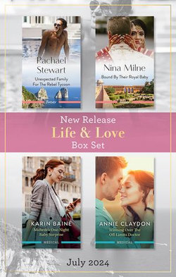 Life & Love New Release Box Set July 2024/Unexpected Family For The Rebel Tycoon/Bound By Their Royal Baby/Midwife's One-Night Baby Surpris