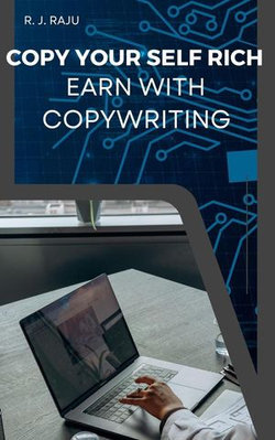 Copy Yourself Rich; Earn With Copywriting