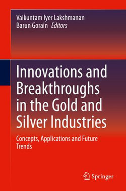 Innovations and Breakthroughs in the Gold and Silver Industries