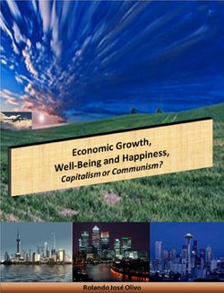 Economic Growth, Well-Being and Happiness, Capitalism or Communism?