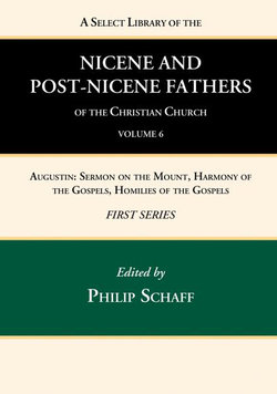 A Select Library of the Nicene and Post-Nicene Fathers of the Christian Church, First Series, Volume 6