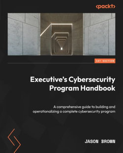 Executive's Cybersecurity Program Handbook