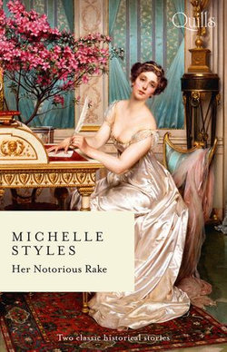 Quills - Her Notorious Rake/An Ideal Husband?/Hattie Wilkinson Meets Her Match