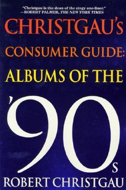 Christgau's Consumer Guide: Albums of the 90s