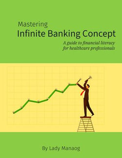 Mastering Infinite Banking Concept: A Guide to Financial Literacy for Healthcare Professionals