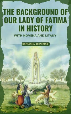 The Background of Our Lady of Fatima in History