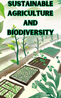 Sustainable Agriculture and Biodiversity