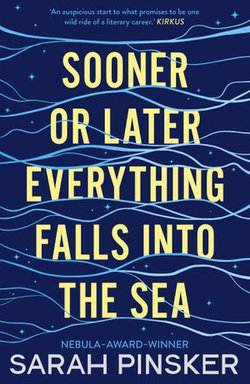 Sooner Or Later Everything Falls Into the Sea